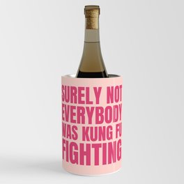 Surely Not Everybody Was Kung Fu Fighting Wine Chiller