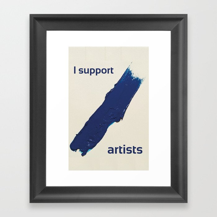 I Support Artists T-Shirt and Stationery Cards Framed Art Print