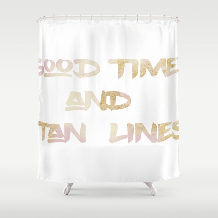 Good Times & Tan Lines Shower Curtain