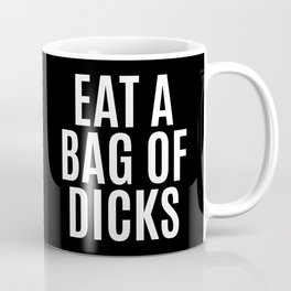 EAT A BAG OF DICKS (Black & White) Mug
