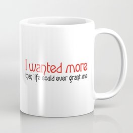 I Wanted More Coffee Mug