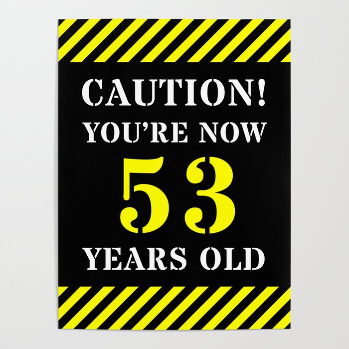 53rd Birthday - Warning Stripes and Stencil Style Text Poster