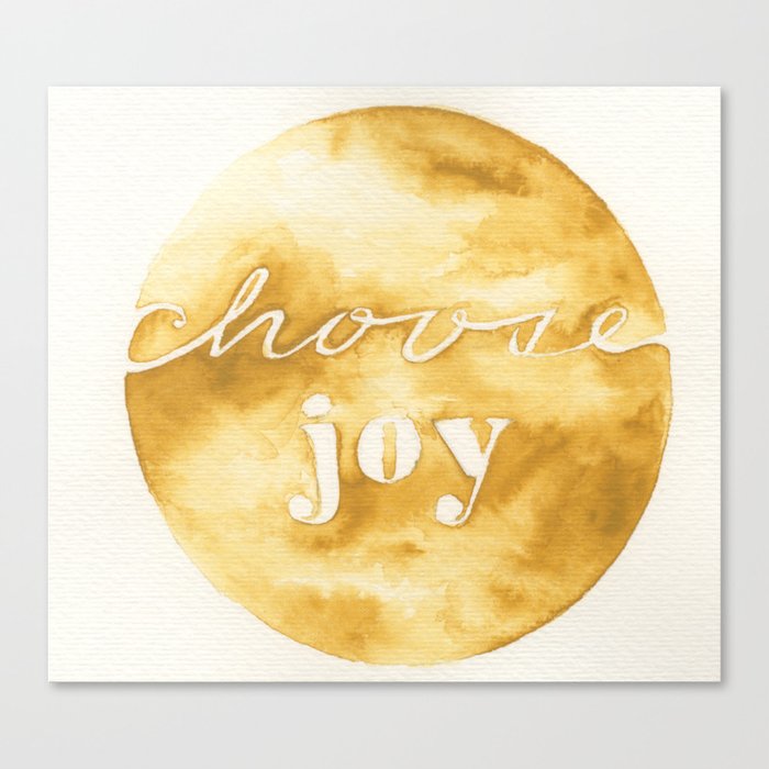 choose joy and keep choosing it Canvas Print