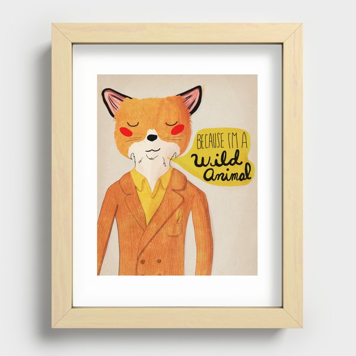 Because I'm a Wild Animal Recessed Framed Print