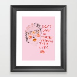 Don't look at yourself through their eyes Framed Art Print