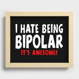 Funny I Hate Being Bipolar It's Awesome Recessed Framed Print