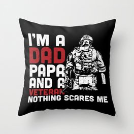Dad Papa And Veteran Nothing Scares Me Throw Pillow