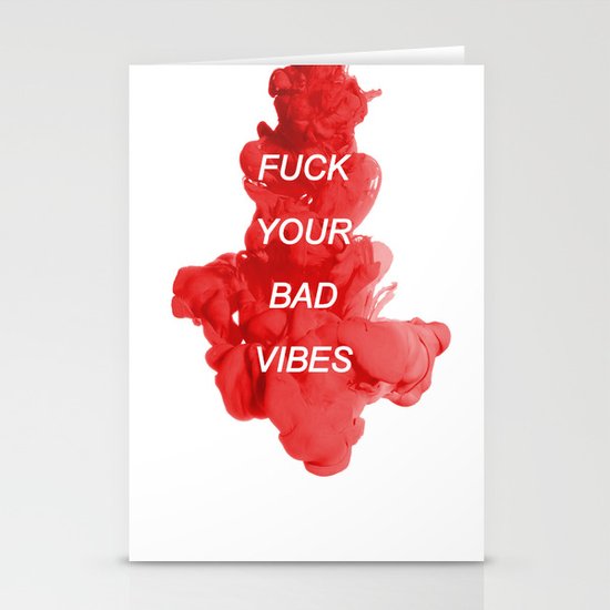 fuck your bad vibes Stationery Cards