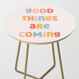 Good Things Are Coming Positive Quote Side Table