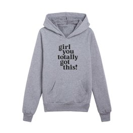 Girl You Totally Got This inspirational typography design by The Motivated Type Kids Pullover Hoodies