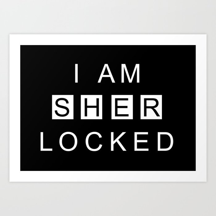 I Am Sherlocked Art Print By Blackoutart Society6