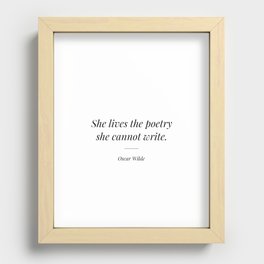 She lives the poetry she cannot write quote Recessed Framed Print