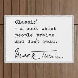 Classic - a book which people praise and don't read ― Mark Twain Outdoor Rug