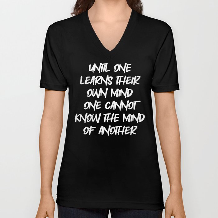 Black | "Until one learns their own mind, one cannot know mind of another.™" -Dear Fellow Survivor V Neck T Shirt