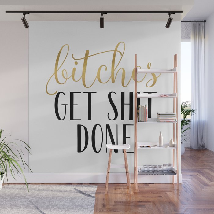 Bitches Get Shit Done, Gold and Black Wall Mural