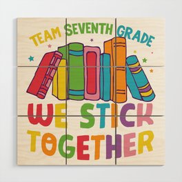 Team Seventh Grade We Stick Together Wood Wall Art