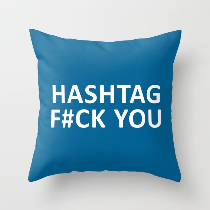 Hashtag F#ck You Funny Quote Throw Pillow