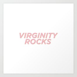 Virginity Rocks Art Print
