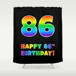 [ Thumbnail: HAPPY 86TH BIRTHDAY - Multicolored Rainbow Spectrum Gradient Shower Curtain ]