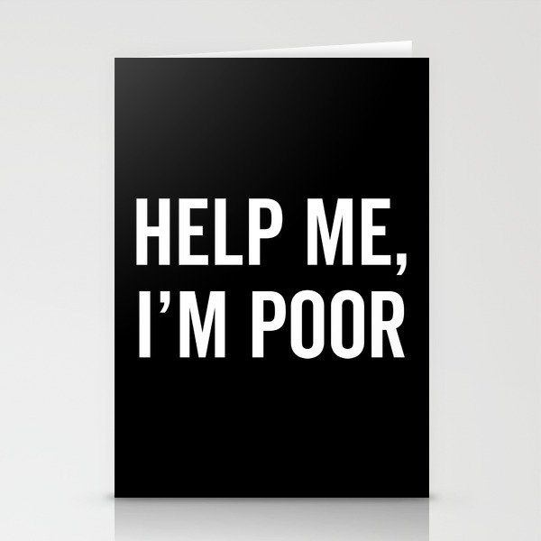 Help I'm Poor Funny Quote Stationery Cards