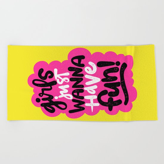 GIRLS JUST WANNA HAVE FUN Beach Towel