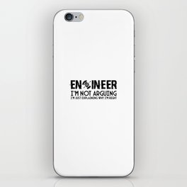 Engineer I'm Not Arguing Funny Engineering Quote Engineers iPhone Skin
