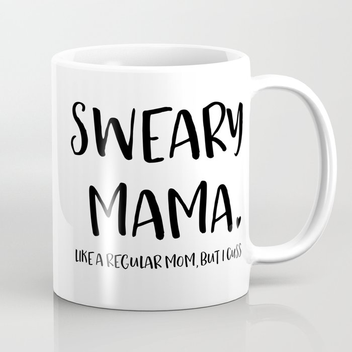 Sweary Mama Mug, Funny Mom Mug Coffee Mug by Colleen Wold