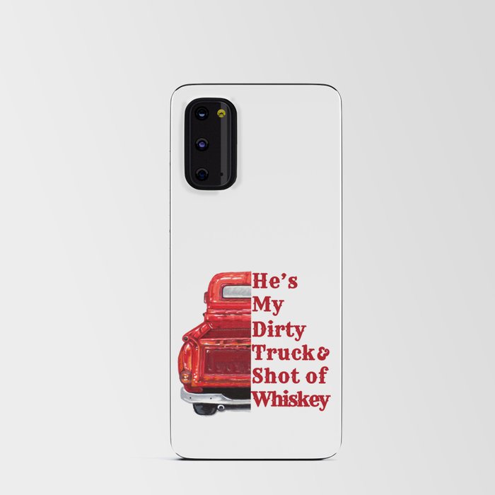 He's my Dirty Truck and Shot of Whiskey Android Card Case