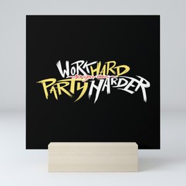 Work hard, party HARDER Mini Art Print