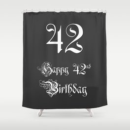 [ Thumbnail: Happy 42nd Birthday - Fancy, Ornate, Intricate Look Shower Curtain ]
