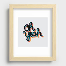 OH YEAH Recessed Framed Print