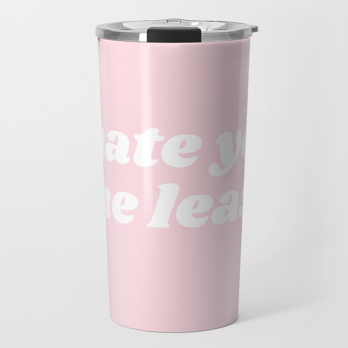 I hate you the least Travel Mug