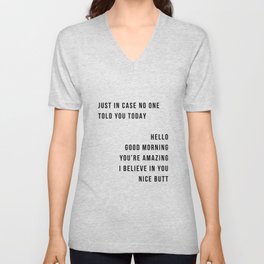 Just In Case No One Told You Today Hello Good Morning You're Amazing I Belive In You Nice Butt Minimal V Neck T Shirt