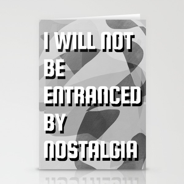 I will not be entranced by nostalgia Stationery Cards