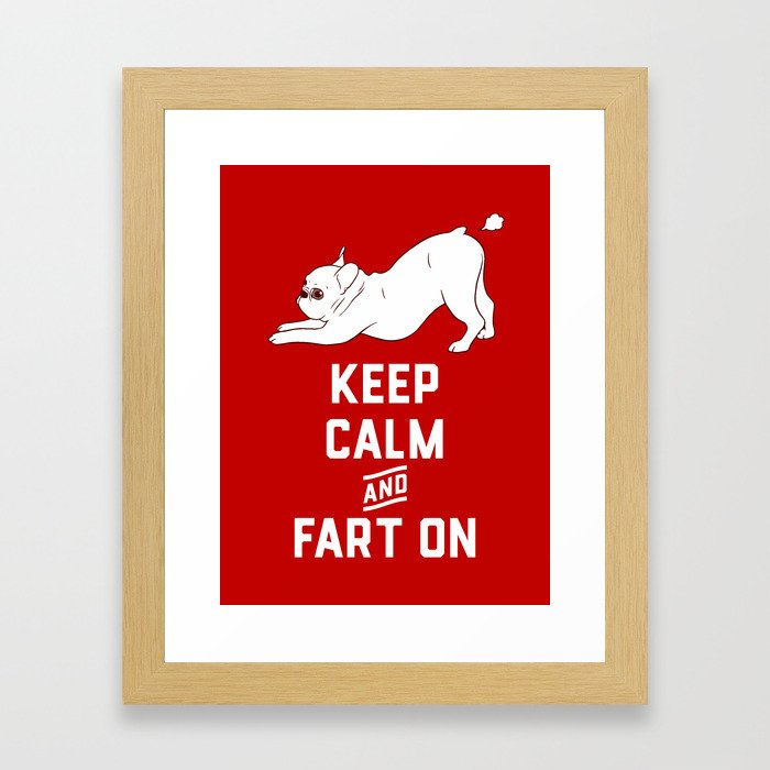 Keep Calm and Fart On with the cute French Bulldog Framed Art Print