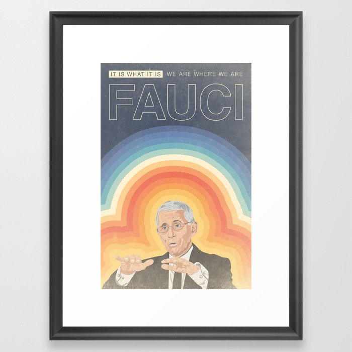 Fauci - It Is What It Is Framed Art Print