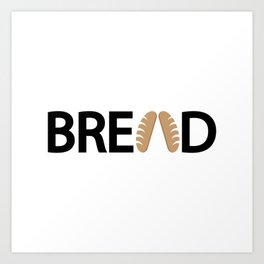 Bread  / One word creative typography design Art Print | Retro, Sustenance, Graphicdesign, Trendy, Nourishment, Crumb, One, Food, Baking, Life 