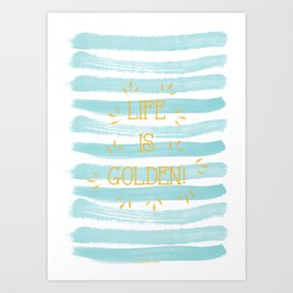 Life is Golden Art Print