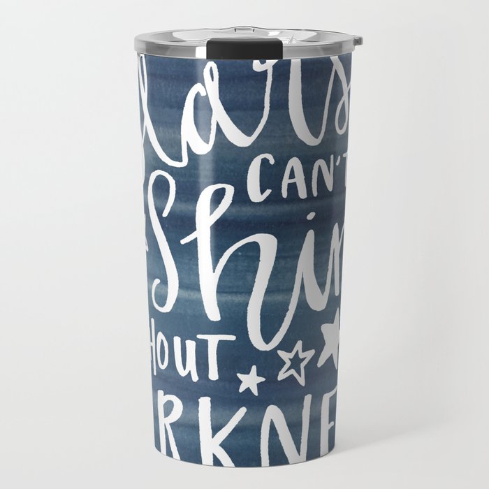 Stars Can't Shine Without Darkness Travel Mug