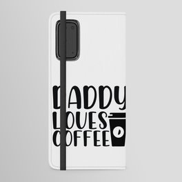 Daddy Loves Coffee Android Wallet Case