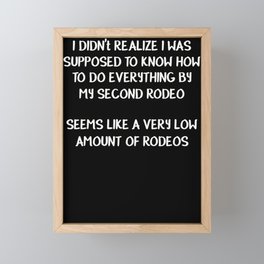 Didn't Realize I Was Supposed to Know How to Do Everything By My Second Rodeo Seems Like a Low Amoun Framed Mini Art Print | Meme, Notmyfirstrodeo, Funnyrodeo, Rodeo, Graphicdesign 