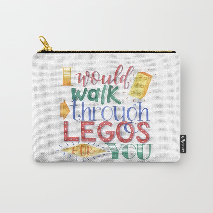 I Would Walk Through Legos for You Carry-All Pouch