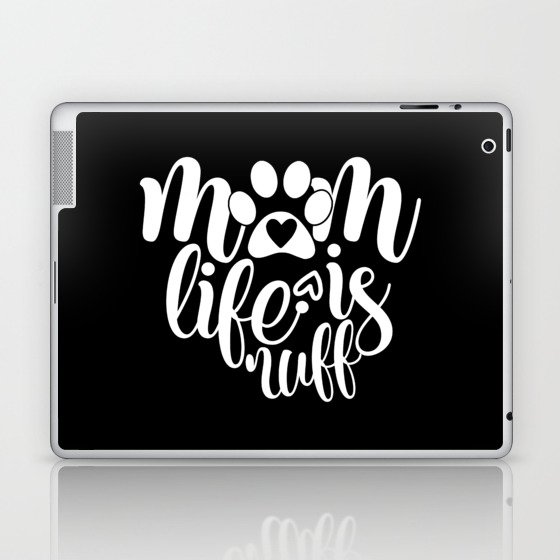 Mom Life Is Ruff Cute Pet Lover Quote Laptop & iPad Skin