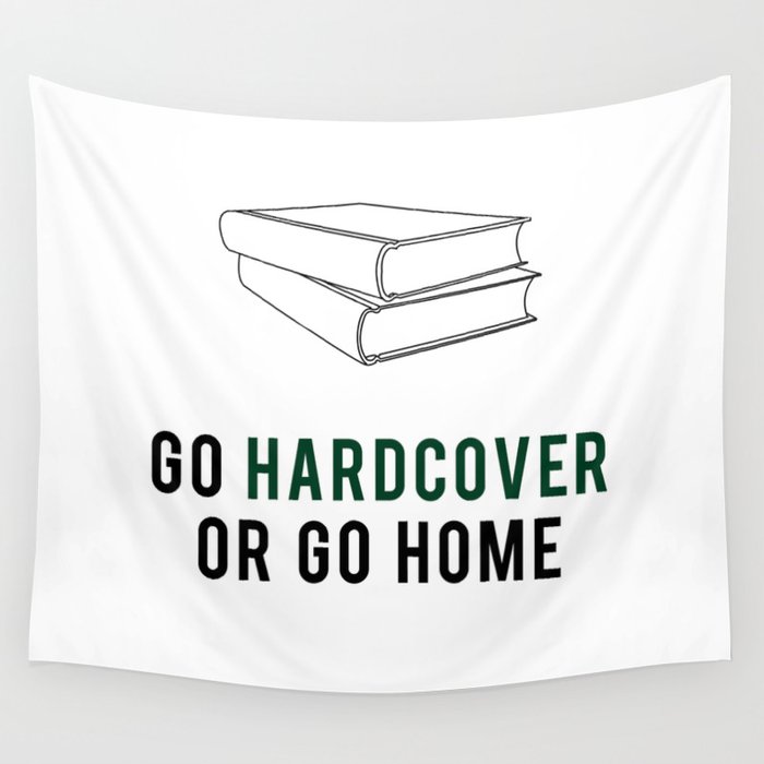 Go Hardcover or Go Home Wall Tapestry