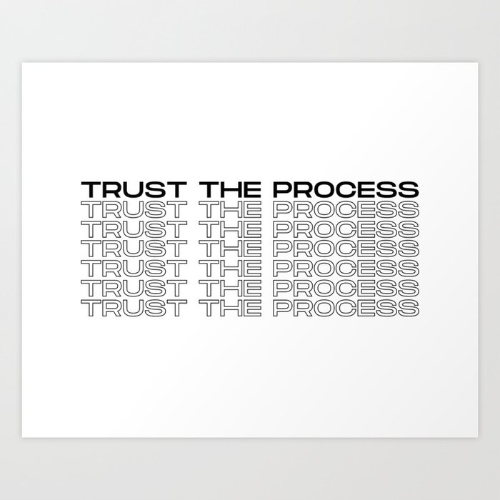 Trust The Process Art Print