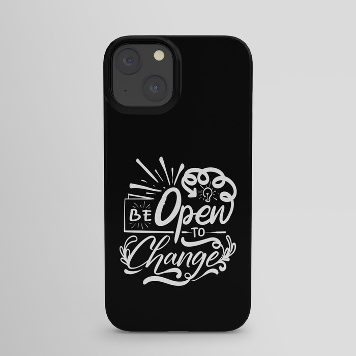 Be Open To Change Motivational Script Quote iPhone Case