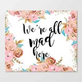 We're all mad here - golden floral Canvas Print