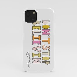 Don't Stop Believin' iPhone Case