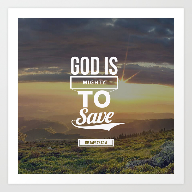 God Is Mighty To Save Art Print By Bible Art | Society6