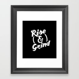 Rise and Grind Framed Art Print